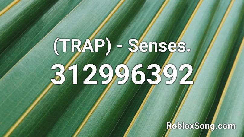 (TRAP) - Senses. Roblox ID