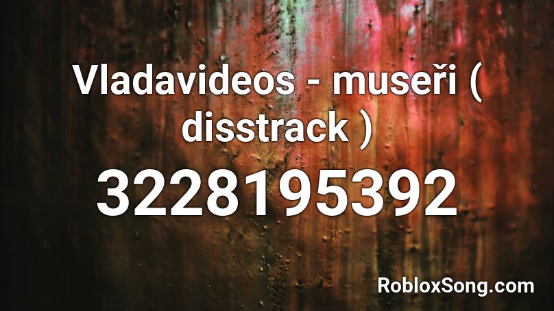Vladavideos - museři ( disstrack ) Roblox ID