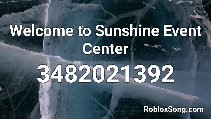 Welcome to Sunshine Event Center Roblox ID