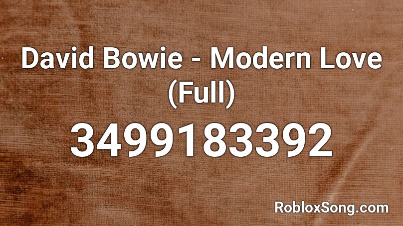 David Bowie - Modern Love (Full) Roblox ID