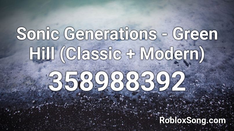 Sonic Generations - Green Hill (Classic + Modern) Roblox ID
