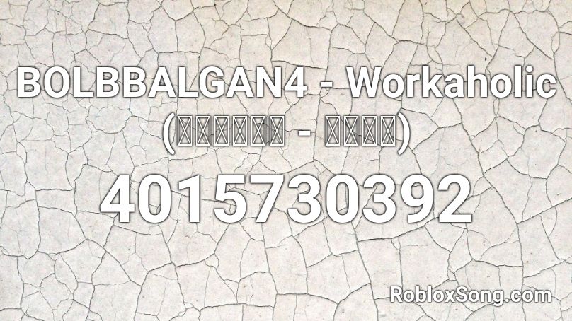 BOLBBALGAN4 - Workaholic (볼빨간사춘기 - 워커홀릭) Roblox ID