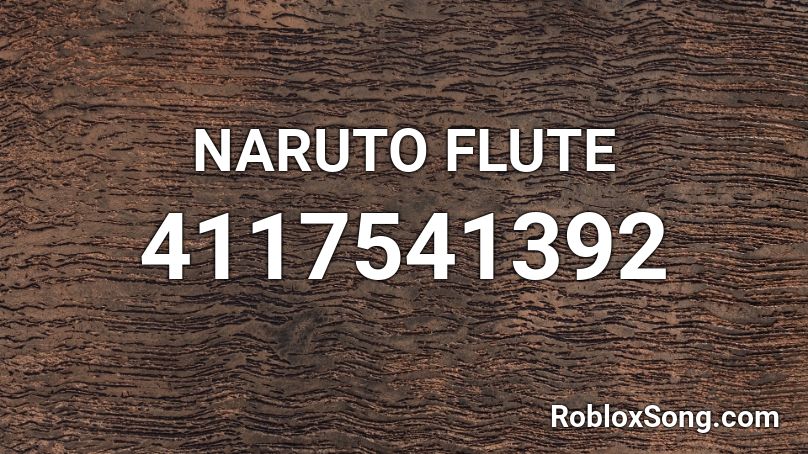 NARUTO FLUTE Roblox ID