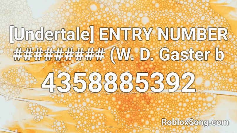 [Undertale] ENTRY NUMBER ######### (W. D. Gaster b Roblox ID