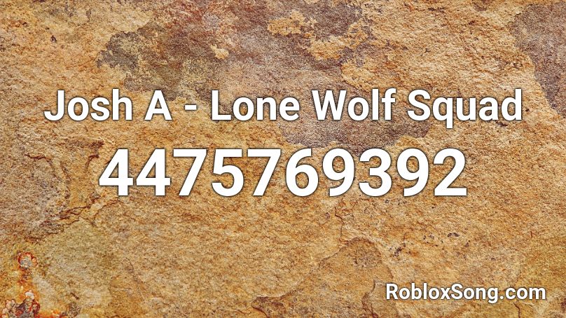 Josh A - Lone Wolf Squad Roblox ID