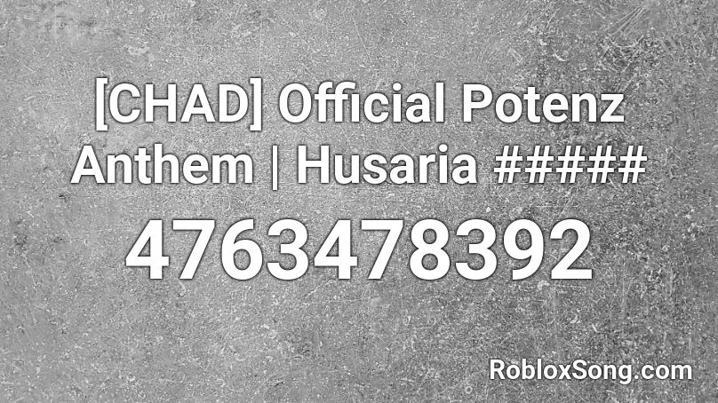[CHAD] Official Potenz Anthem | Husaria ##### Roblox ID