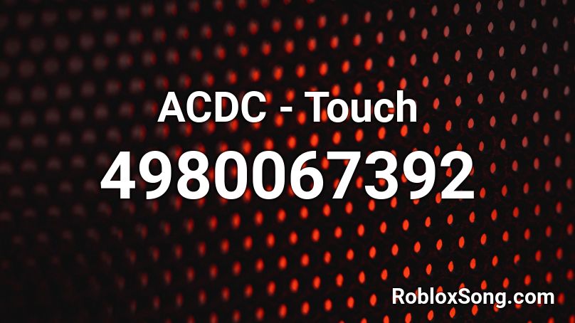 Acdc Touch Roblox Id Roblox Music Codes - acdc roblox codes