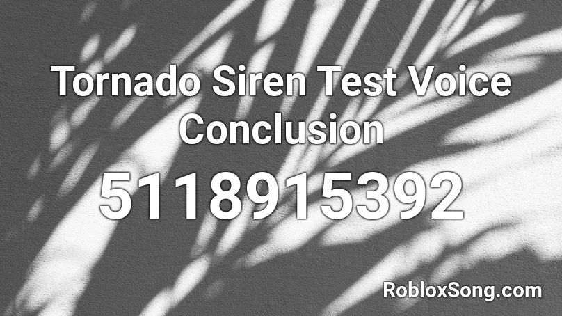 Tornado Siren Test Voice Conclusion Roblox ID