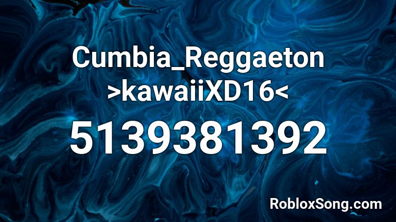 Cumbia_Reggaeton >kawaiiXD16< Roblox ID