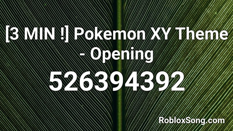 [3 MIN !] Pokemon XY Theme - Opening Roblox ID