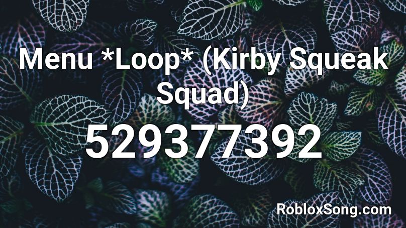 Menu *Loop* (Kirby Squeak Squad) Roblox ID