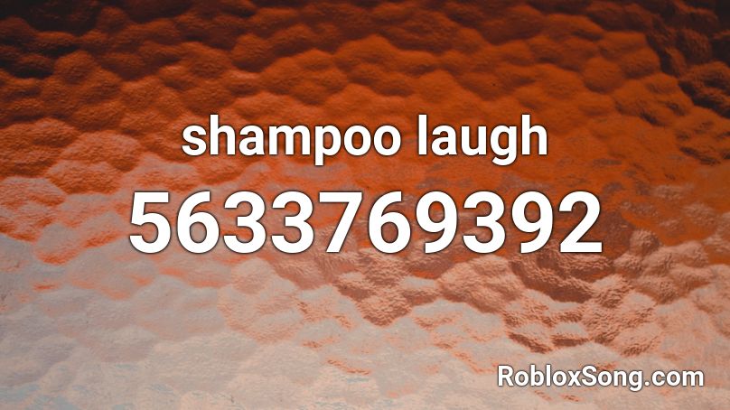 shampoo laugh Roblox ID