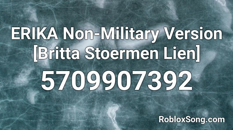 ERIKA Non-Military Version [Britta Stoermen Lien] Roblox ID