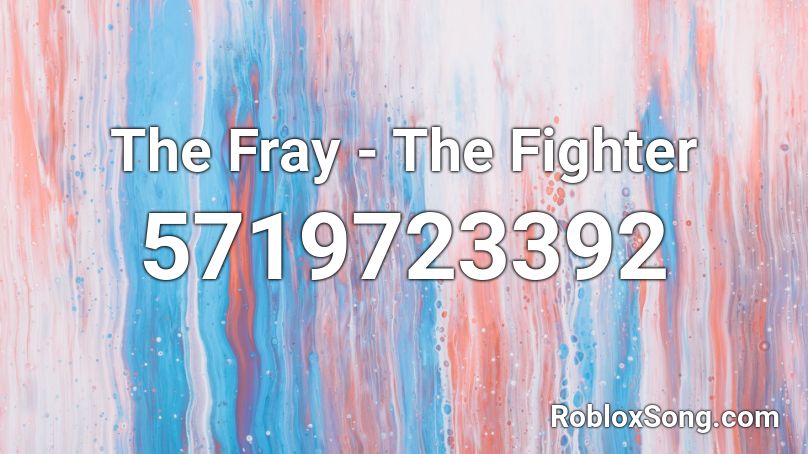 The Fray - The Fighter Roblox ID