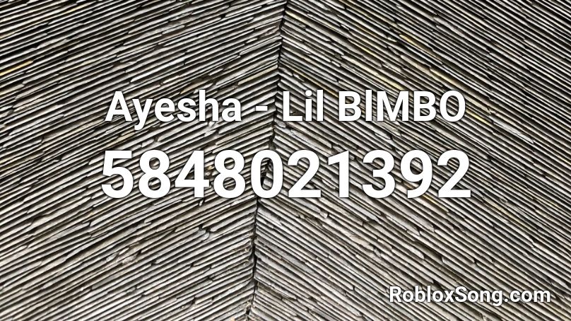 Ayesha - Lil BlMBO Roblox ID