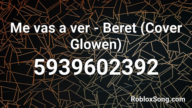 Beret - Me vas a ver (Cover) Roblox ID