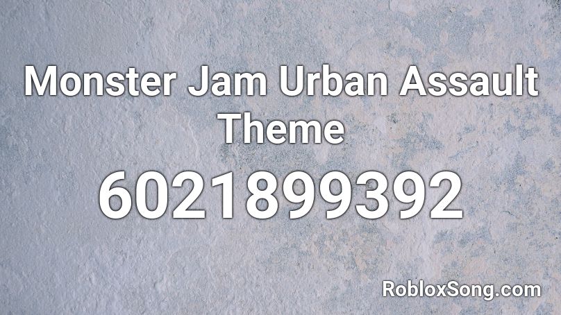 Monster Jam Urban Assault Theme Roblox ID