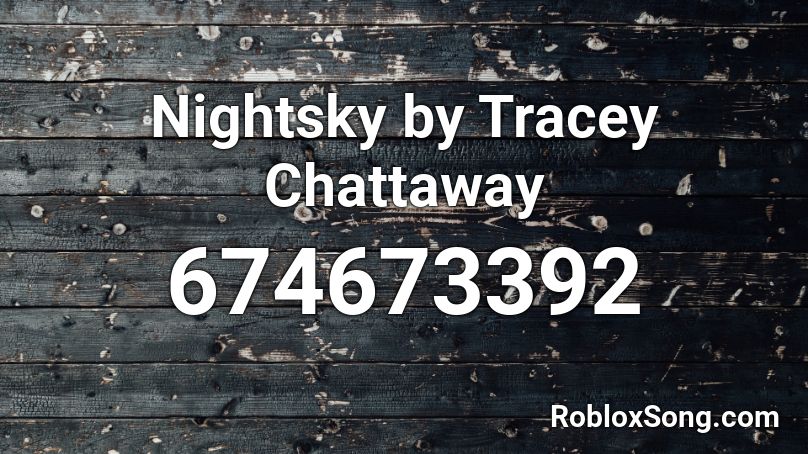 Nightsky by Tracey Chattaway Roblox ID