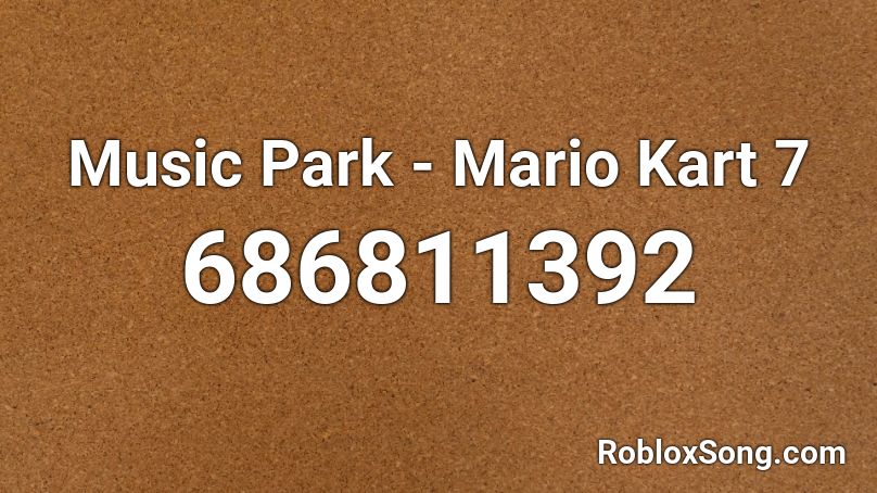 Music Park - Mario Kart 7 Roblox ID