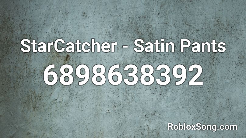 Starcatcher Satin Pants Roblox Id Roblox Music Codes - demon pants roblox