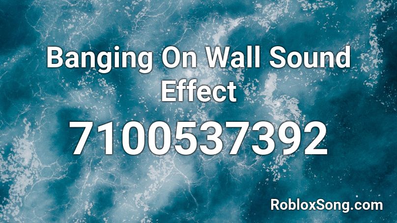 Banging On Wall Sound Effect Roblox ID