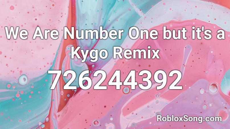We Are Number One but it's a Kygo Remix Roblox ID