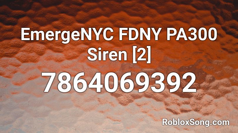 [1] EmergeNYC FDNY PA300 Siren Roblox ID