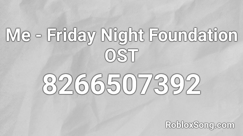 Me - Friday Night Foundation OST Roblox ID