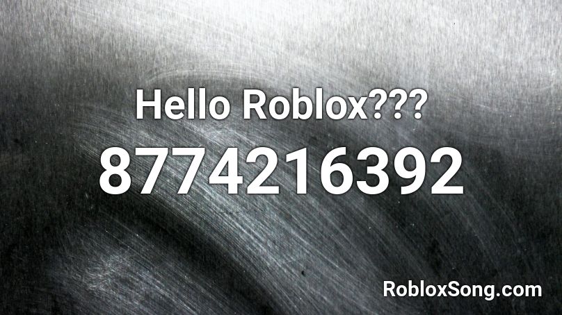 Hello Roblox??? Roblox ID