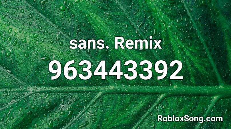 sans. Remix Roblox ID