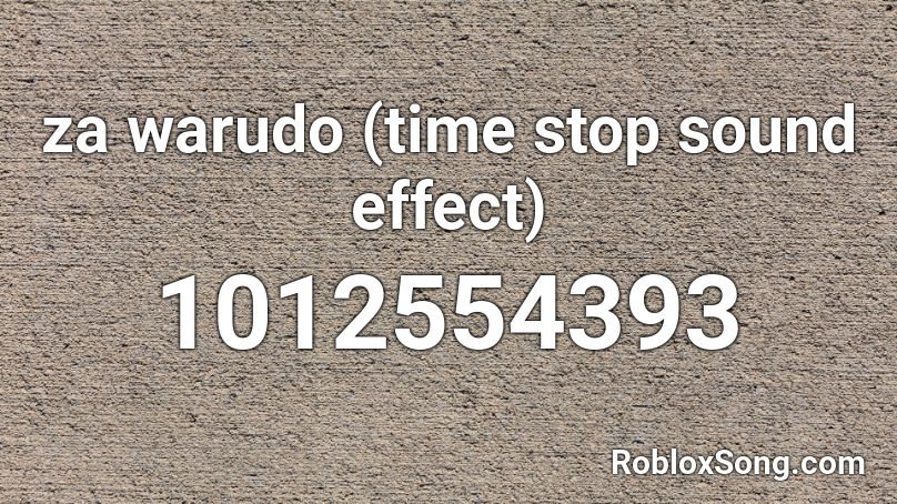 Za Warudo Time Stop Sound Effect Roblox Id Roblox Music Codes