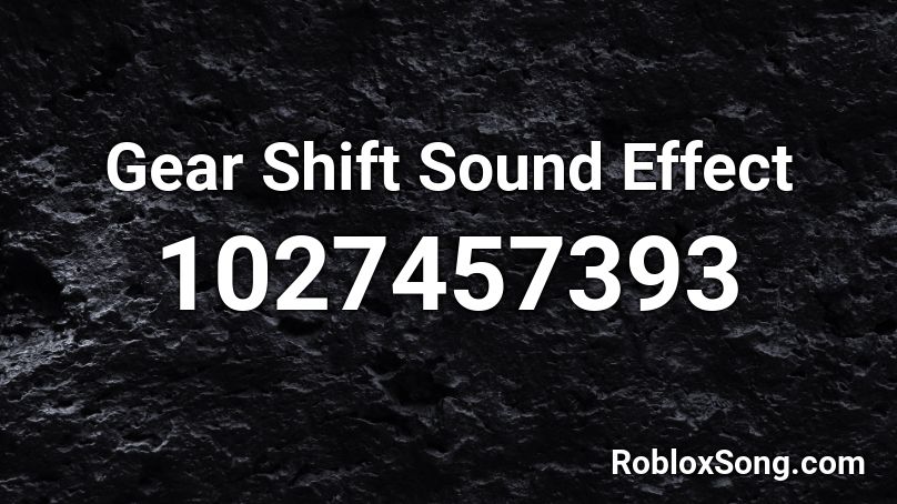 Gear Shift Sound Effect  Roblox ID