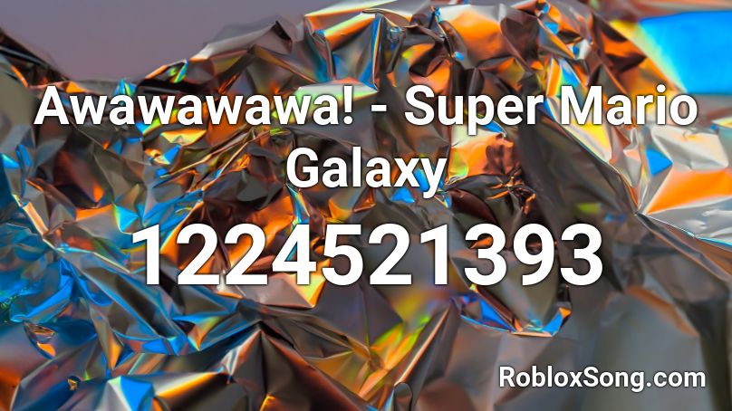 Awawawawa! - Super Mario Galaxy Roblox ID