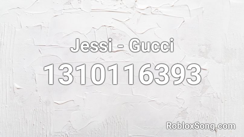 Jessi Gucci Roblox Id Roblox Music Codes 