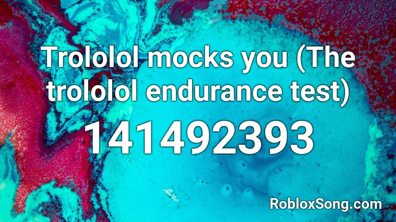 Trololol mocks you (The trololol endurance test) Roblox ID