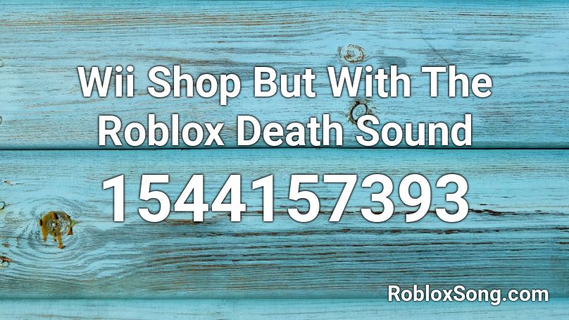 Wii Shop But With The Roblox Death Sound Roblox ID