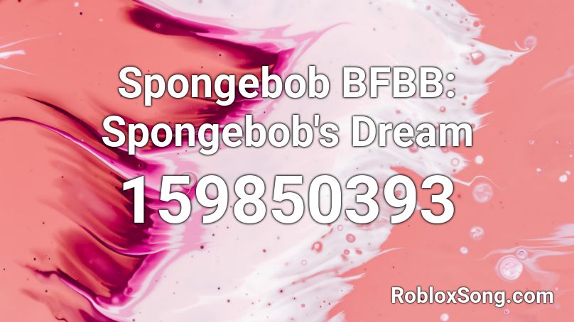 Spongebob BFBB: Spongebob's Dream Roblox ID