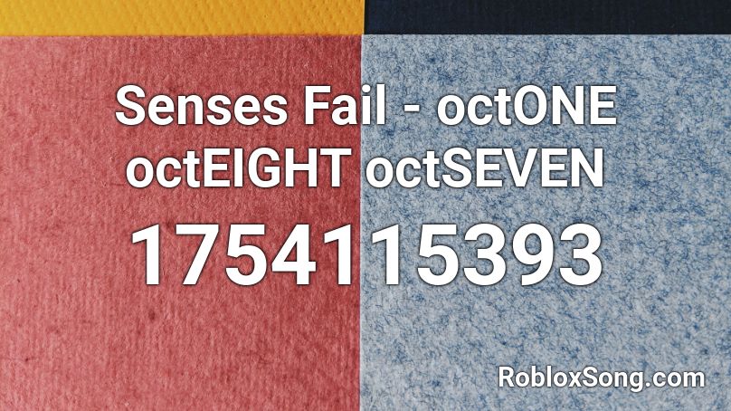 Senses Fail - octONE octEIGHT octSEVEN Roblox ID