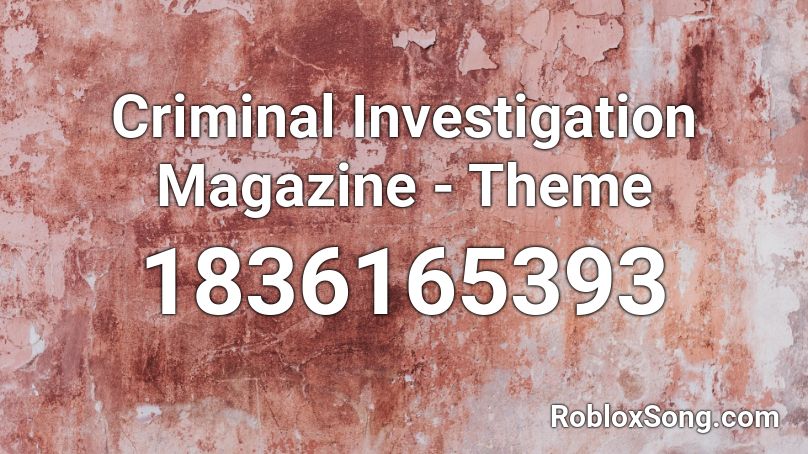 Criminal Investigation Magazine - Theme Roblox ID