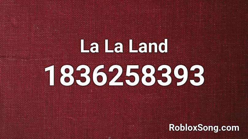 La La Land Roblox Id Roblox Music Codes - roblox song code for lala