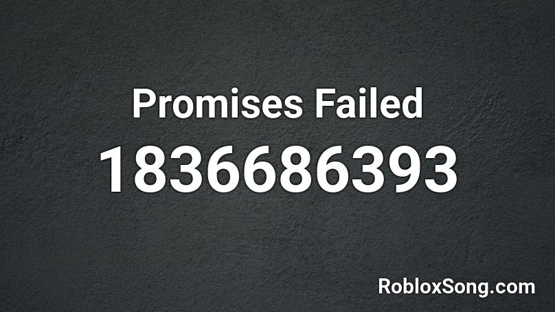 Promises Failed Roblox ID