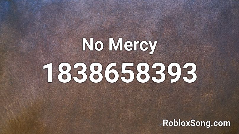 No Mercy Roblox ID