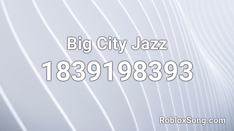Big City Jazz Roblox ID