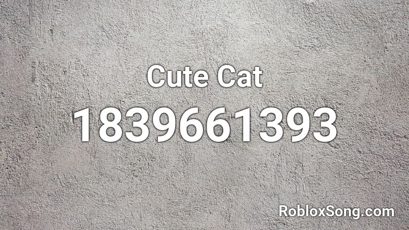 Cute Cat Roblox ID - Roblox music codes