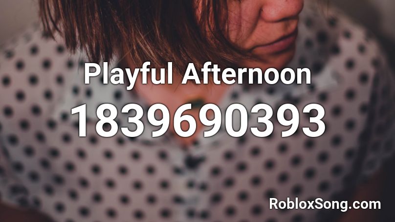 Playful Afternoon Roblox ID