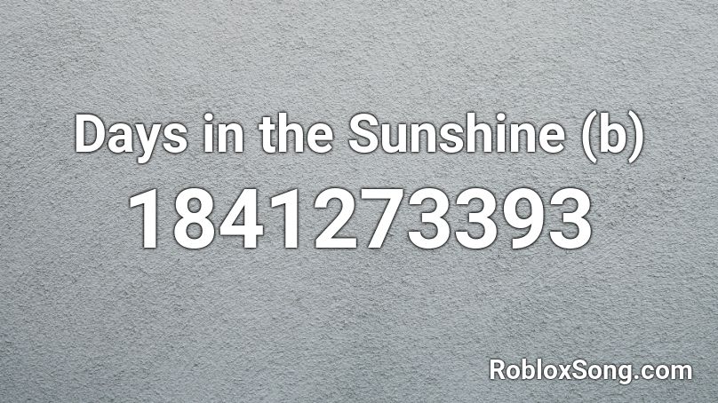 Days in the Sunshine (b) Roblox ID