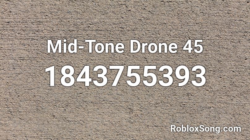 Mid-Tone Drone 45 Roblox ID