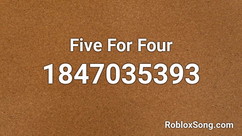 Five For Four Roblox ID