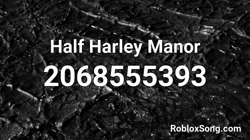  Half Harley Manor Roblox ID