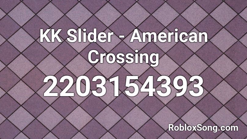 KK Slider - American Crossing Roblox ID